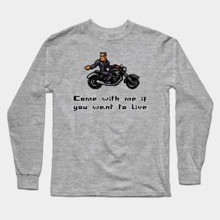 If you want to Live Long Sleeve T-Shirt